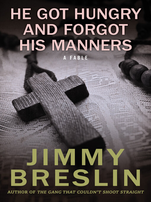 Title details for He Got Hungry and Forgot His Manners by Jimmy  Breslin - Available